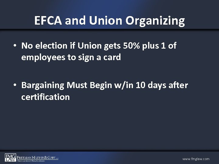 EFCA and Union Organizing • No election if Union gets 50% plus 1 of