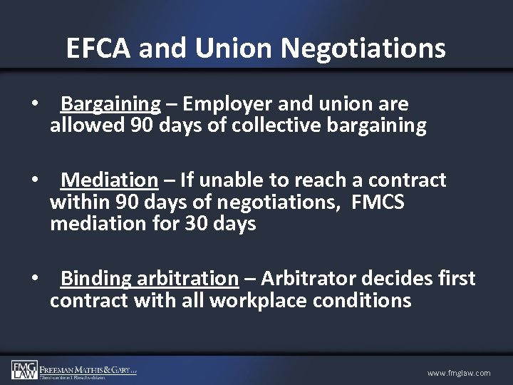 EFCA and Union Negotiations • Bargaining – Employer and union are allowed 90 days