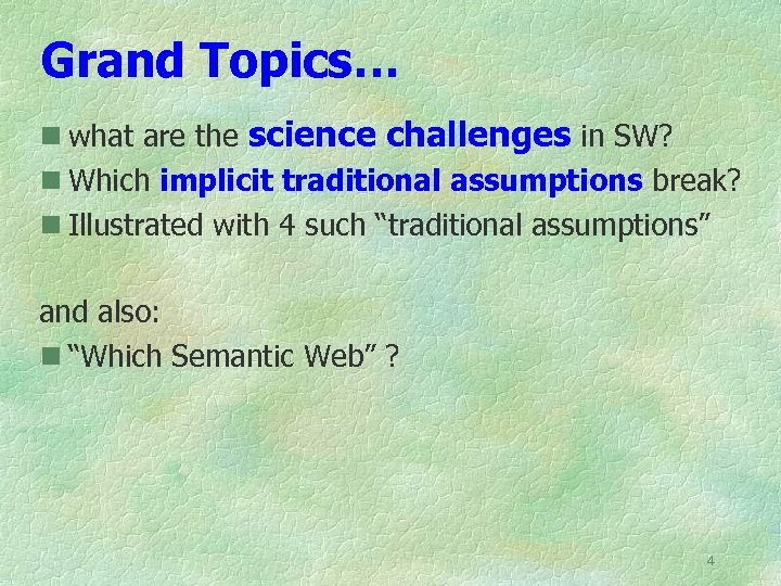 Grand Topics… n what are the science challenges in SW? n Which implicit traditional