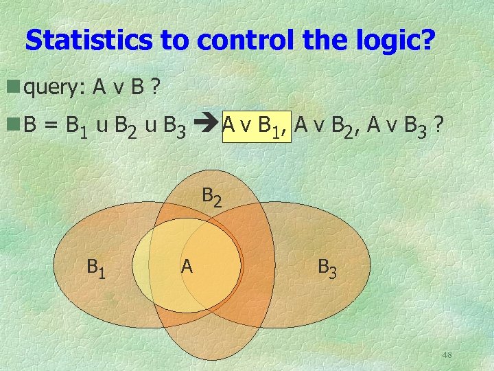 Statistics to control the logic? n query: A v B ? n B =