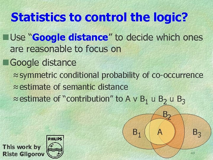 Statistics to control the logic? n Use “Google distance” to decide which ones are