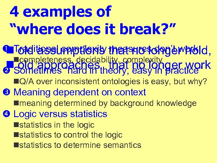 4 examples of “where does it break? ” Traditional complexity that no longer hold,