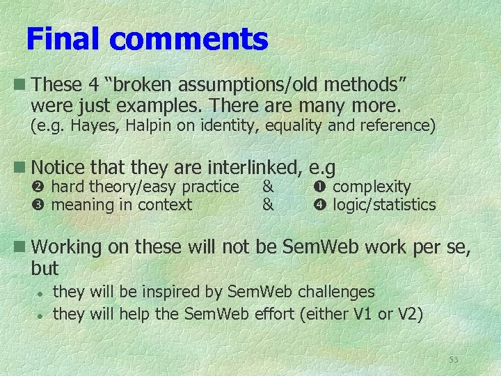 Final comments n These 4 “broken assumptions/old methods” were just examples. There are many
