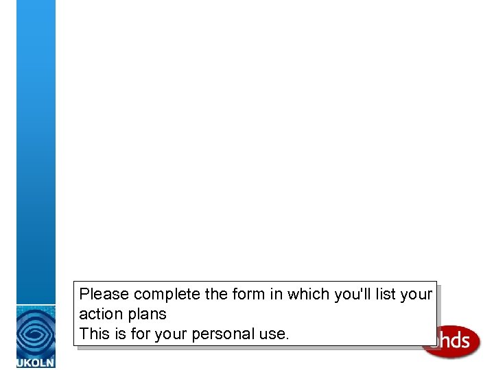 Please complete the form in which you'll list your action plans This is for
