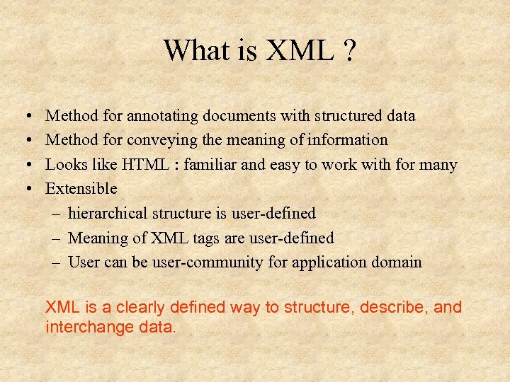 What is XML ? • • Method for annotating documents with structured data Method