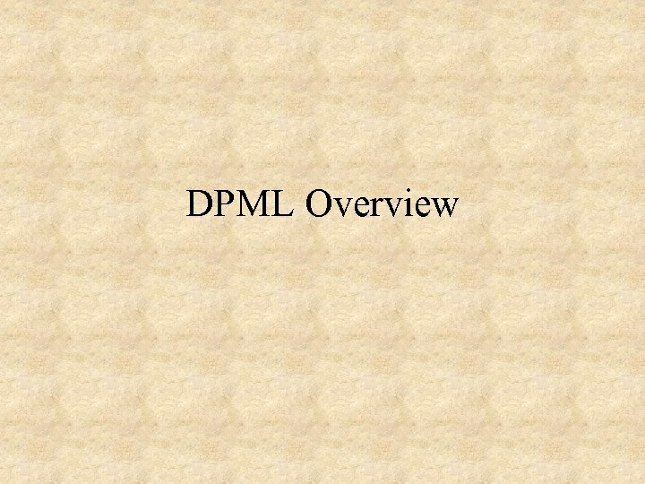 DPML Overview 