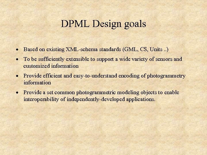 DPML Design goals · Based on existing XML-schema standards (GML, CS, Units. . )