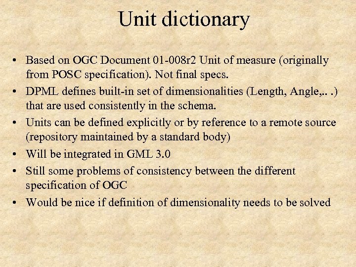 Unit dictionary • Based on OGC Document 01 -008 r 2 Unit of measure
