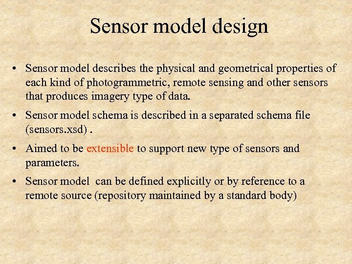 Sensor model design • Sensor model describes the physical and geometrical properties of each