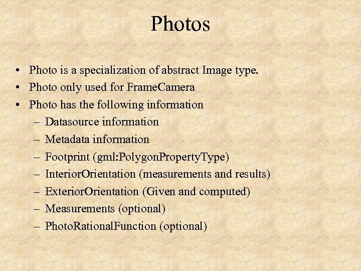 Photos • Photo is a specialization of abstract Image type. • Photo only used