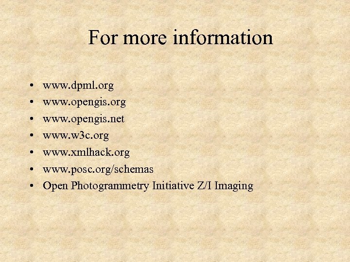 For more information • • www. dpml. org www. opengis. net www. w 3