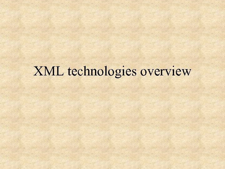 XML technologies overview 