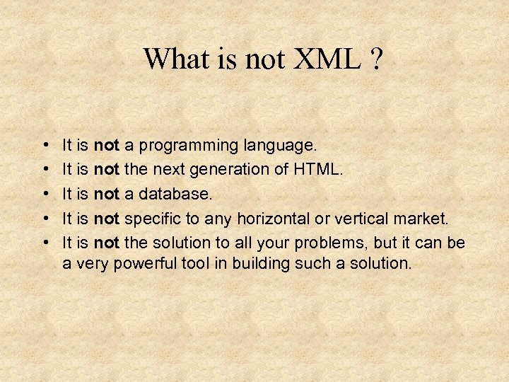 What is not XML ? • • • It is not a programming language.