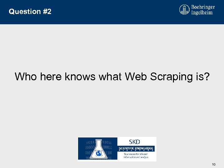 Question #2 Who here knows what Web Scraping is? 10 