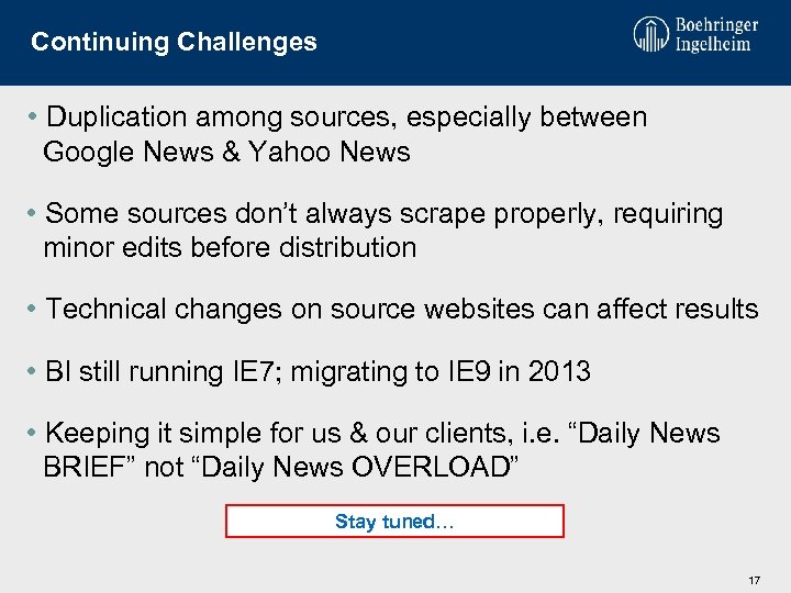 Continuing Challenges • Duplication among sources, especially between Google News & Yahoo News •