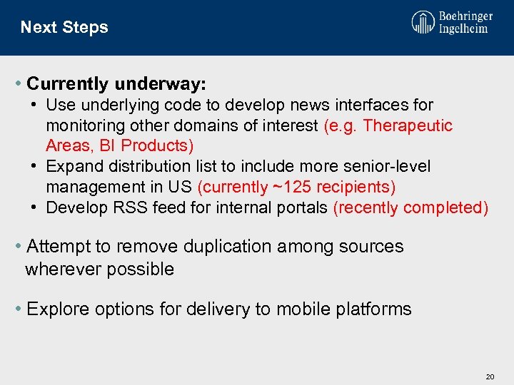 Next Steps • Currently underway: • Use underlying code to develop news interfaces for