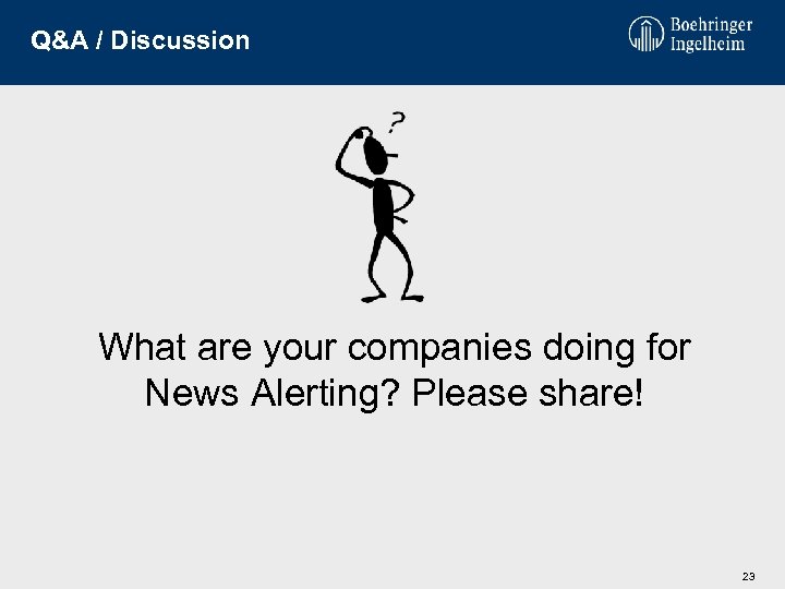 Q&A / Discussion What are your companies doing for News Alerting? Please share! 23