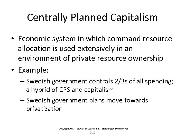 Centrally Planned Capitalism • Economic system in which command resource allocation is used extensively