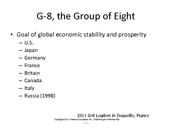 G-8, the Group of Eight • Goal of global economic stability and prosperity –