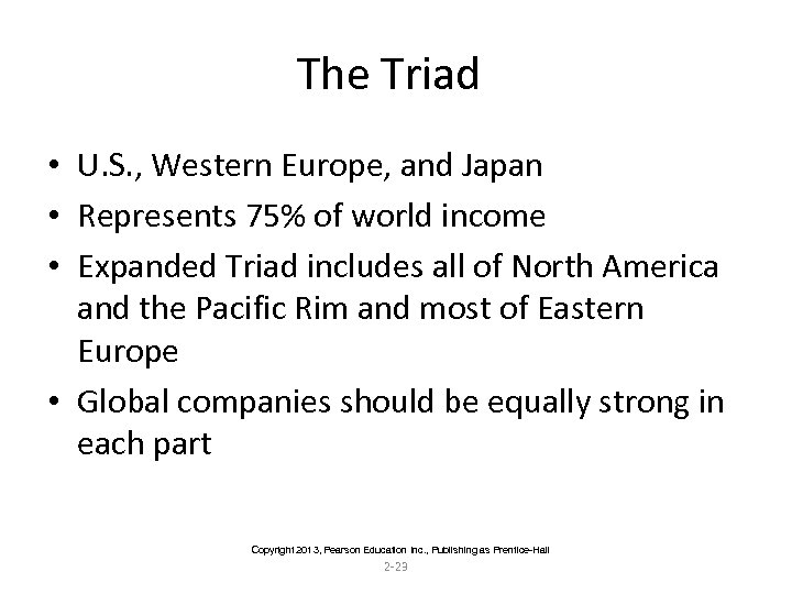 The Triad • U. S. , Western Europe, and Japan • Represents 75% of