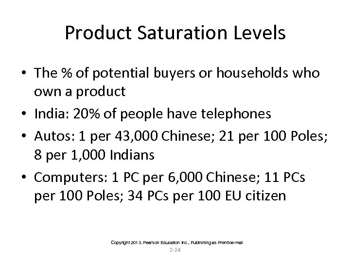 Product Saturation Levels • The % of potential buyers or households who own a