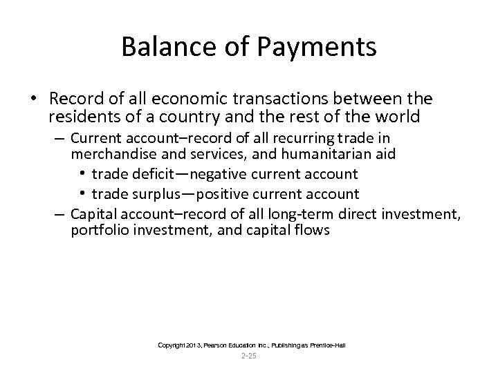 Balance of Payments • Record of all economic transactions between the residents of a