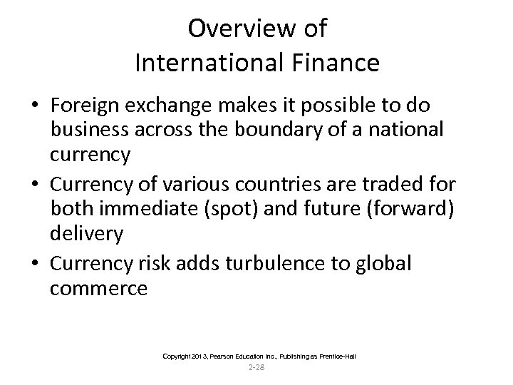 Overview of International Finance • Foreign exchange makes it possible to do business across