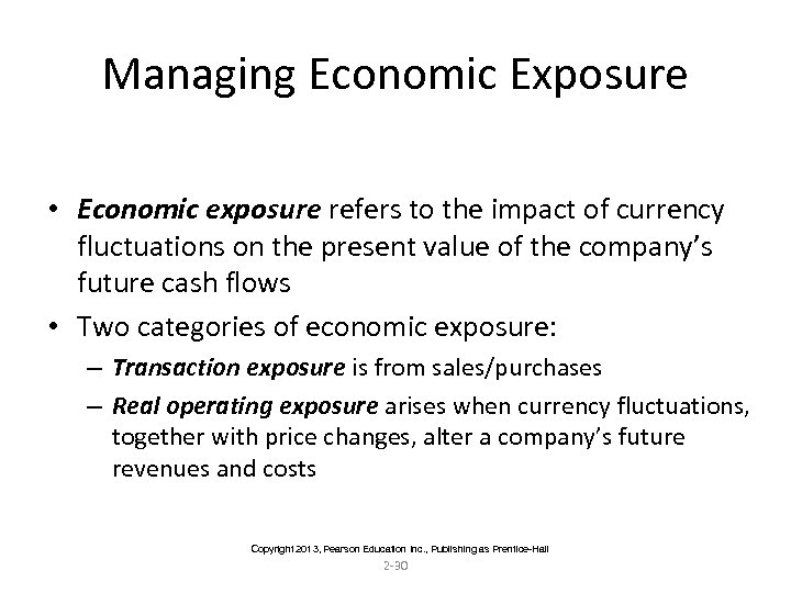 Managing Economic Exposure • Economic exposure refers to the impact of currency fluctuations on