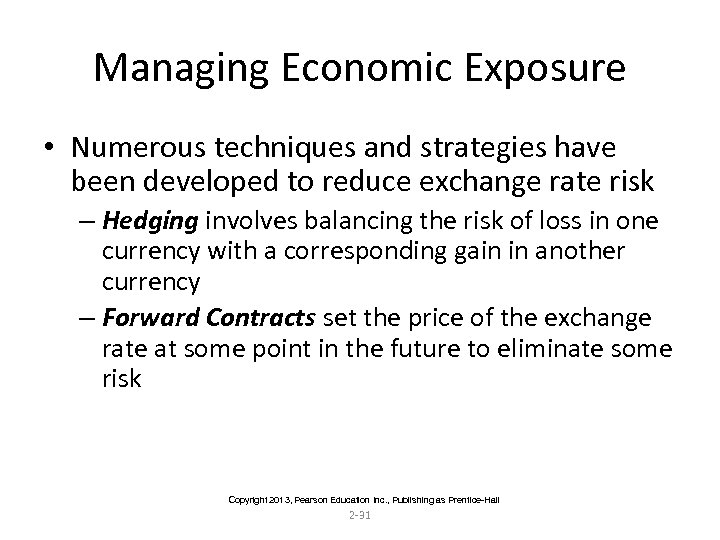 Managing Economic Exposure • Numerous techniques and strategies have been developed to reduce exchange