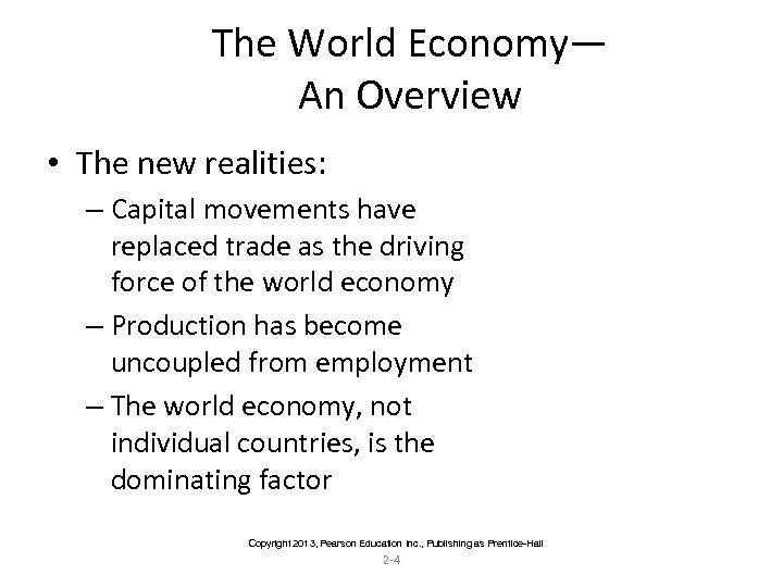 The World Economy— An Overview • The new realities: – Capital movements have replaced