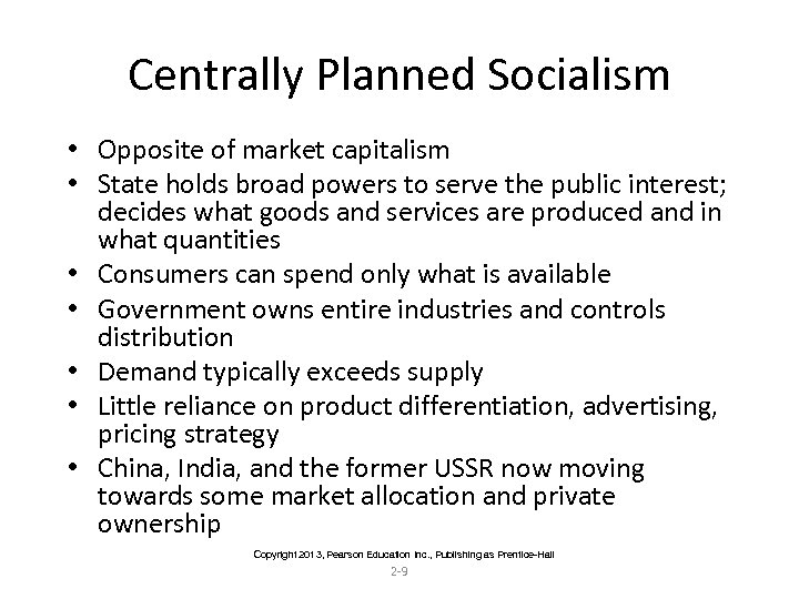 Centrally Planned Socialism • Opposite of market capitalism • State holds broad powers to