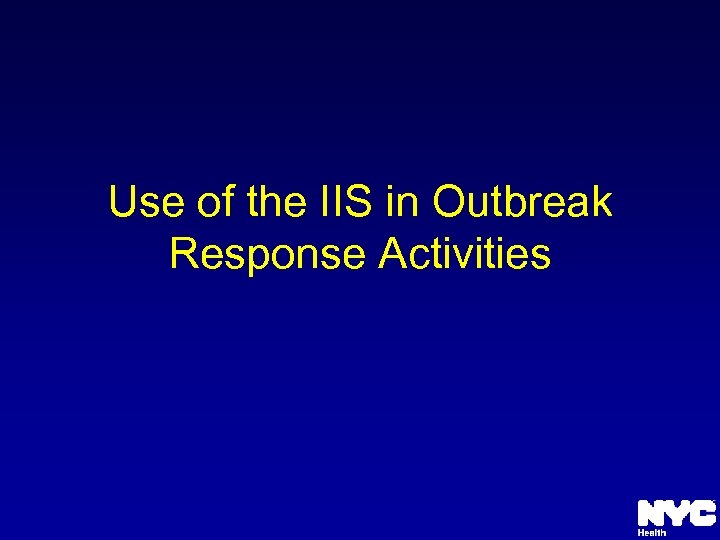 Use of the IIS in Outbreak Response Activities 