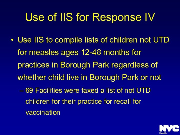 Use of IIS for Response IV • Use IIS to compile lists of children