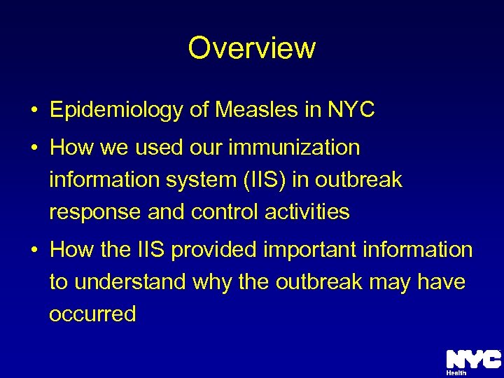 Overview • Epidemiology of Measles in NYC • How we used our immunization information