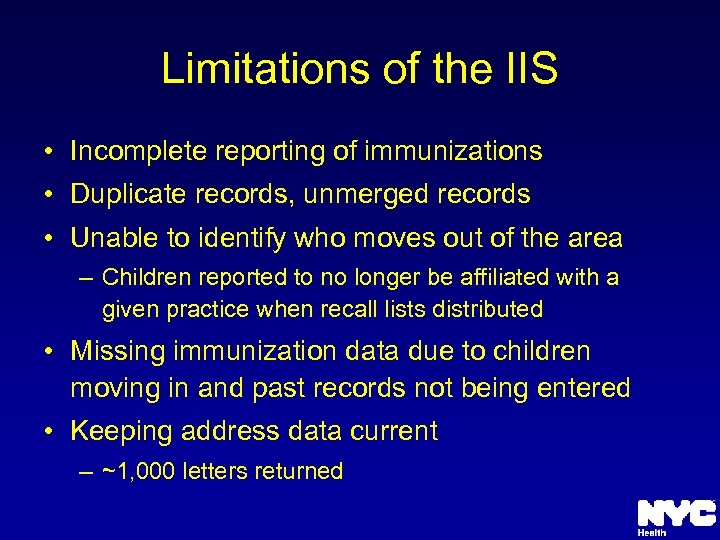 Limitations of the IIS • Incomplete reporting of immunizations • Duplicate records, unmerged records