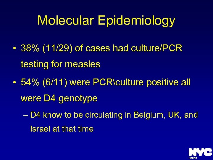 Molecular Epidemiology • 38% (11/29) of cases had culture/PCR testing for measles • 54%