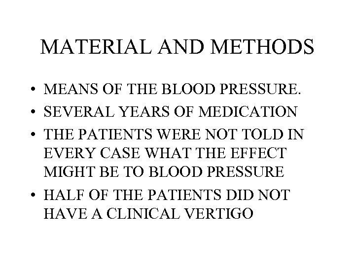 MATERIAL AND METHODS • MEANS OF THE BLOOD PRESSURE. • SEVERAL YEARS OF MEDICATION