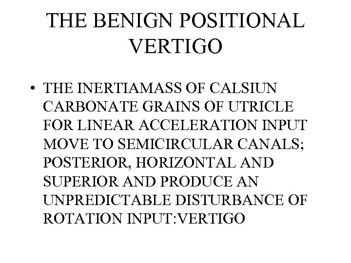 THE BENIGN POSITIONAL VERTIGO • THE INERTIAMASS OF CALSIUN CARBONATE GRAINS OF UTRICLE FOR