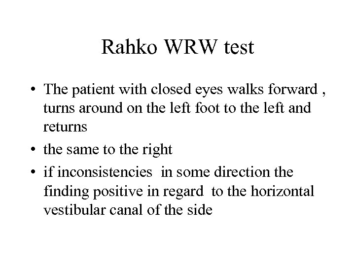 Rahko WRW test • The patient with closed eyes walks forward , turns around