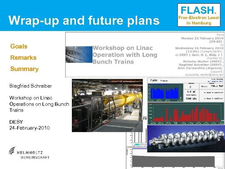 Wrap-up and future plans Goals Remarks Summary Siegfried Schreiber Workshop on Linac Operations on