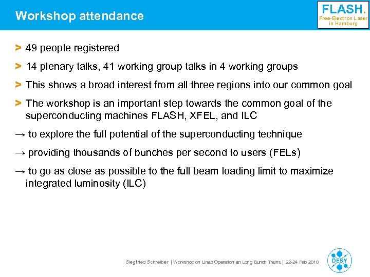 Workshop attendance FLASH. Free-Electron Laser in Hamburg > 49 people registered > 14 plenary