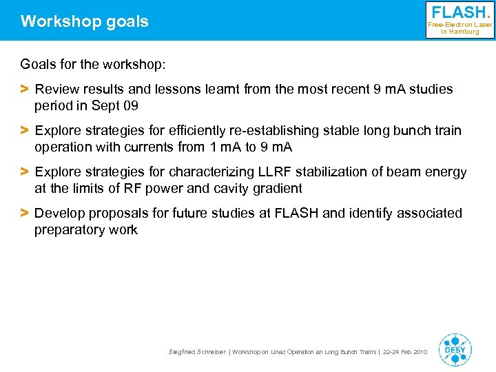 FLASH. Workshop goals Free-Electron Laser in Hamburg Goals for the workshop: > Review results
