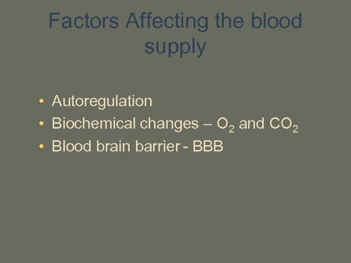 Factors Affecting the blood supply • Autoregulation • Biochemical changes – O 2 and