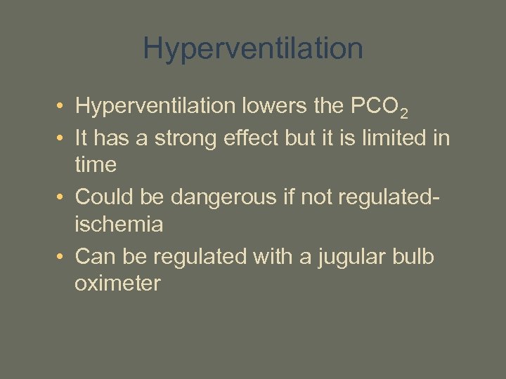 Hyperventilation • Hyperventilation lowers the PCO 2 • It has a strong effect but