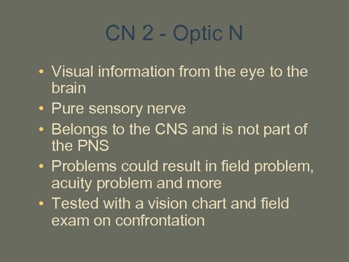 CN 2 - Optic N • Visual information from the eye to the brain