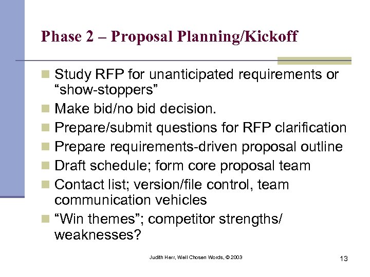 Phase 2 – Proposal Planning/Kickoff n Study RFP for unanticipated requirements or “show-stoppers” n