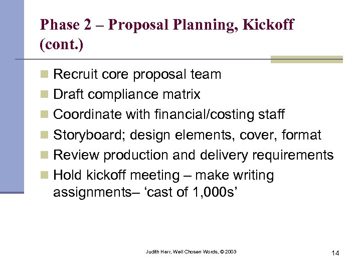 Phase 2 – Proposal Planning, Kickoff (cont. ) n Recruit core proposal team n