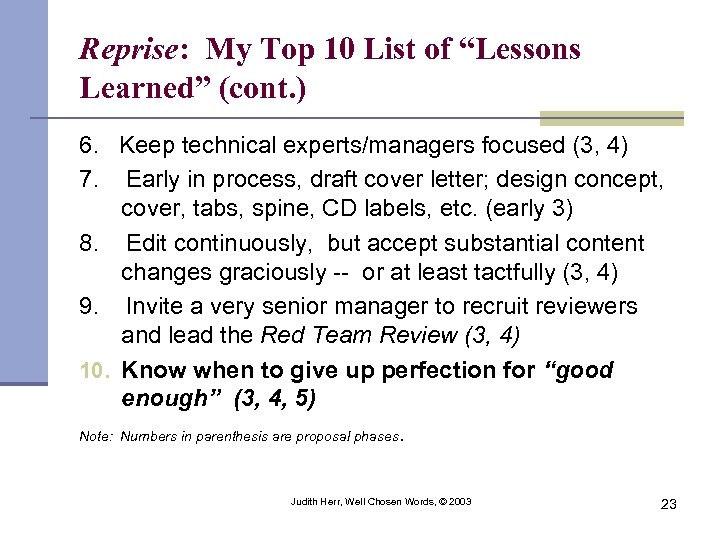 Reprise: My Top 10 List of “Lessons Learned” (cont. ) 6. Keep technical experts/managers