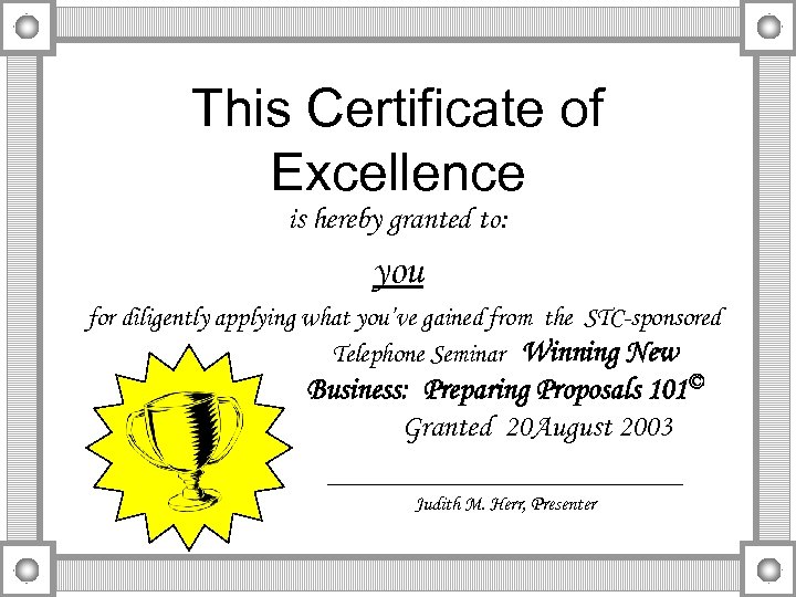 This Certificate of Excellence is hereby granted to: you for diligently applying what you’ve