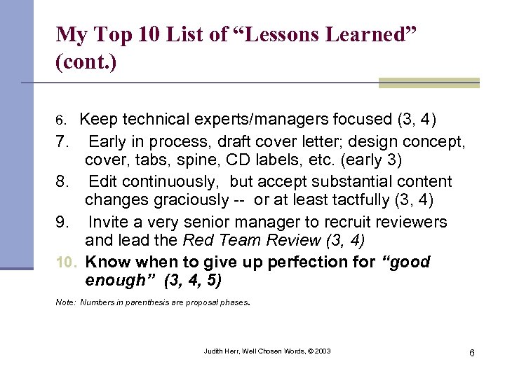 My Top 10 List of “Lessons Learned” (cont. ) Keep technical experts/managers focused (3,